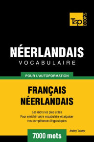 Vocabulaire Français-Néerlandais pour l'autoformation: 7000 mots Andrey Taranov Author