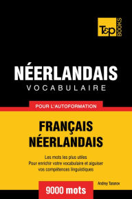 Vocabulaire Français-Néerlandais pour l'autoformation: 9000 mots Andrey Taranov Author