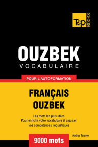 Vocabulaire Français-Ouzbek pour l'autoformation: 9000 mots Andrey Taranov Author