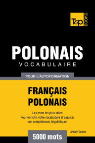 Vocabulaire Français-Polonais pour l'autoformation: 5000 mots Andrey Taranov Author