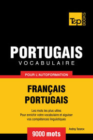 Vocabulaire Français-Portugais pour l'autoformation: 9000 mots Andrey Taranov Author