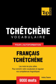 Vocabulaire Français-Tchétchène pour l'autoformation: 9000 mots Andrey Taranov Author