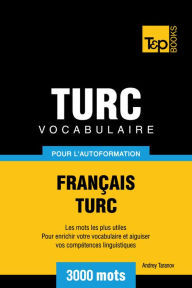 Vocabulaire Français-Turc pour l'autoformation: 3000 mots Andrey Taranov Author