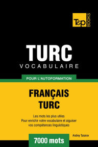 Vocabulaire Français-Turc pour l'autoformation: 7000 mots Andrey Taranov Author