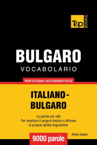 Vocabolario Italiano-Bulgaro per studio autodidattico: 9000 parole Andrey Taranov Author