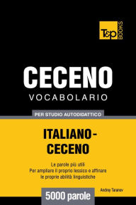 Vocabolario Italiano-Ceceno per studio autodidattico: 5000 parole Andrey Taranov Author