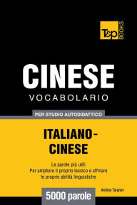 Vocabolario Italiano-Cinese per studio autodidattico: 5000 parole Andrey Taranov Author