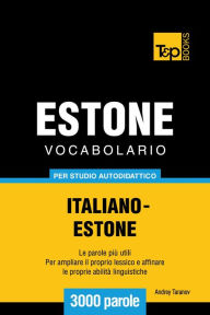 Vocabolario Italiano-Estone per studio autodidattico: 3000 parole Andrey Taranov Author