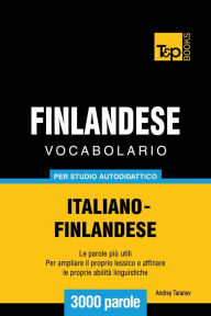 Vocabolario Italiano-Finlandese per studio autodidattico: 3000 parole Andrey Taranov Author