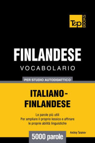 Vocabolario Italiano-Finlandese per studio autodidattico: 5000 parole Andrey Taranov Author