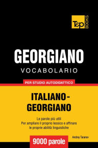 Vocabolario Italiano-Georgiano per studio autodidattico: 9000 parole Andrey Taranov Author