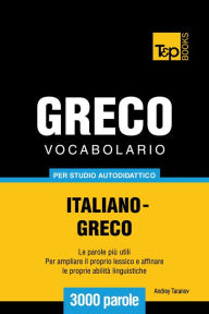 Vocabolario Italiano-Greco per studio autodidattico: 3000 parole Andrey Taranov Author