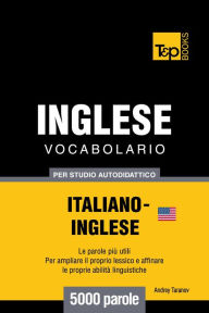 Vocabolario Italiano-Inglese americano per studio autodidattico: 5000 parole Andrey Taranov Author