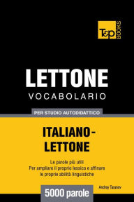 Vocabolario Italiano-Lettone per studio autodidattico: 5000 parole Andrey Taranov Author