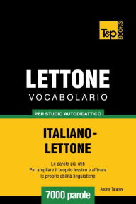 Vocabolario Italiano-Lettone per studio autodidattico: 7000 parole Andrey Taranov Author