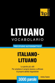 Vocabolario Italiano-Lituano per studio autodidattico: 3000 parole Andrey Taranov Author