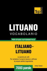 Vocabolario Italiano-Lituano per studio autodidattico: 7000 parole Andrey Taranov Author