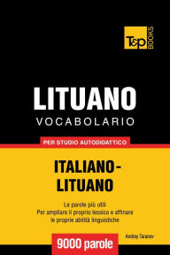 Vocabolario Italiano-Lituano per studio autodidattico: 9000 parole Andrey Taranov Author