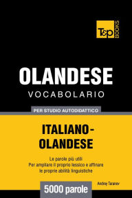 Vocabolario Italiano-Olandese per studio autodidattico: 5000 parole Andrey Taranov Author