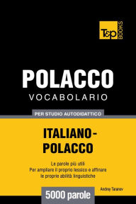 Vocabolario Italiano-Polacco per studio autodidattico: 5000 parole Andrey Taranov Author