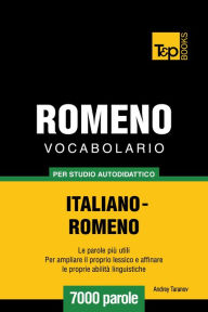 Vocabolario Italiano-Romeno per studio autodidattico: 7000 parole Andrey Taranov Author