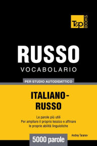 Vocabolario Italiano-Russo per studio autodidattico: 5000 parole Andrey Taranov Author