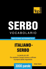 Vocabolario Italiano-Serbo per studio autodidattico: 3000 parole Andrey Taranov Author