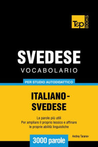 Vocabolario Italiano-Svedese per studio autodidattico: 3000 parole Andrey Taranov Author