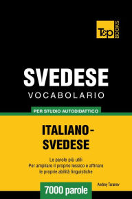 Vocabolario Italiano-Svedese per studio autodidattico: 7000 parole Andrey Taranov Author