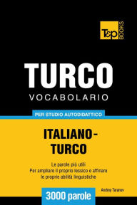 Vocabolario Italiano-Turco per studio autodidattico: 3000 parole Andrey Taranov Author