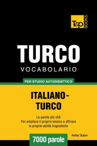 Vocabolario Italiano-Turco per studio autodidattico: 7000 parole Andrey Taranov Author