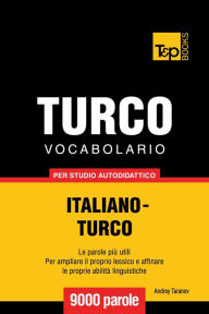 Vocabolario Italiano-Turco per studio autodidattico: 9000 parole Andrey Taranov Author