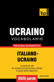 Vocabolario Italiano-Ucraino per studio autodidattico: 9000 parole Andrey Taranov Author