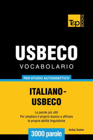 Vocabolario Italiano-Usbeco per studio autodidattico: 3000 parole Andrey Taranov Author