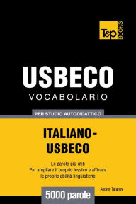 Vocabolario Italiano-Usbeco per studio autodidattico: 5000 parole Andrey Taranov Author