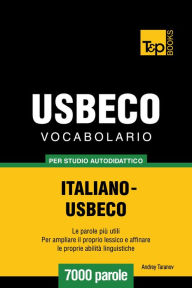 Vocabolario Italiano-Usbeco per studio autodidattico: 7000 parole Andrey Taranov Author