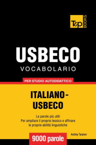 Vocabolario Italiano-Usbeco per studio autodidattico: 9000 parole Andrey Taranov Author