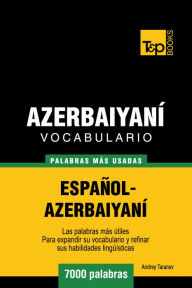 Vocabulario Español-Azerbaiyaní: 7000 Palabras Más Usadas Andrey Taranov Author