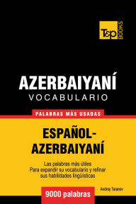 Vocabulario Español-Azerbaiyaní: 9000 Palabras Más Usadas Andrey Taranov Author