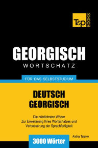 Deutsch-Georgischer Wortschatz für das Selbststudium: 3000 Wörter Andrey Taranov Author