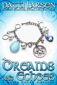 Dreams and Echoes Patti Larsen Author
