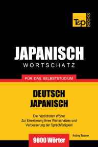 Deutsch-Japanischer Wortschatz für das Selbststudium: 9000 Wörter Andrey Taranov Author