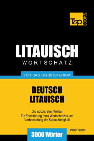 Deutsch-Litauischer Wortschatz für das Selbststudium: 3000 Wörter Andrey Taranov Author