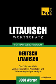 Deutsch-Litauischer Wortschatz für das Selbststudium: 7000 Wörter Andrey Taranov Author