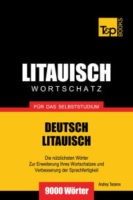 Deutsch-Litauischer Wortschatz für das Selbststudium: 9000 Wörter Andrey Taranov Author