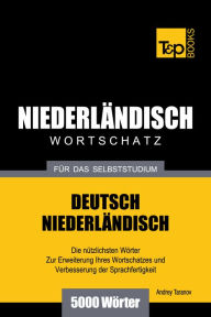 Deutsch-Niederländischer Wortschatz für das Selbststudium: 5000 Wörter Andrey Taranov Author