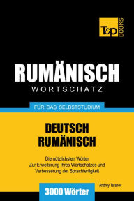 Deutsch-Rumänischer Wortschatz für das Selbststudium: 3000 Wörter Andrey Taranov Author