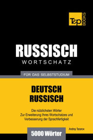 Deutsch-Russischer Wortschatz für das Selbststudium: 5000 Wörter Andrey Taranov Author