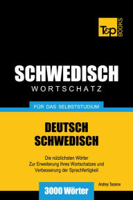 Deutsch-Schwedischer Wortschatz für das Selbststudium: 3000 Wörter Andrey Taranov Author