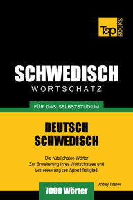 Deutsch-Schwedischer Wortschatz für das Selbststudium: 7000 Wörter Andrey Taranov Author